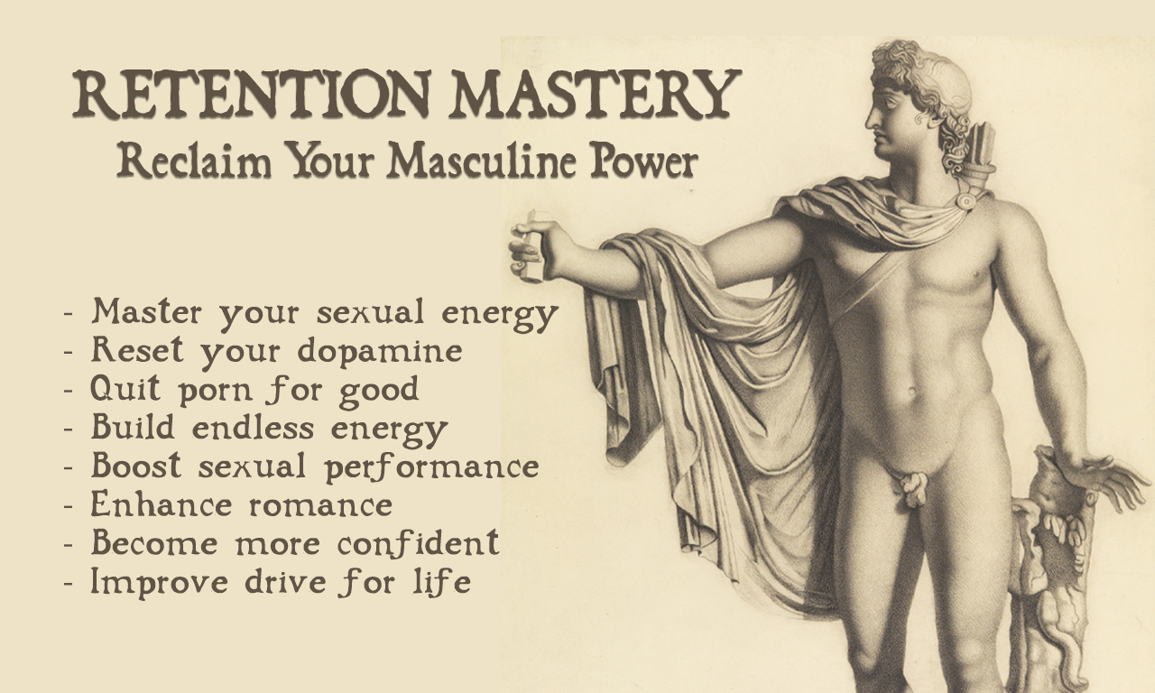 Retention Mastery — Reclaim Your Masculine Power